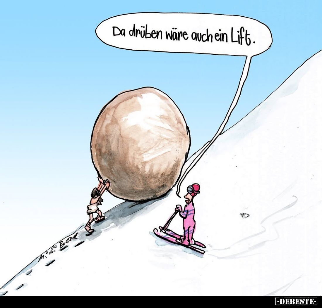 Da drüben wäre auch ein Lift.