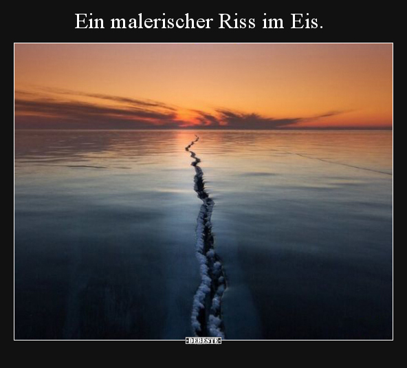 Ein malerischer Riss im Eis... - Lustige Bilder | DEBESTE.de