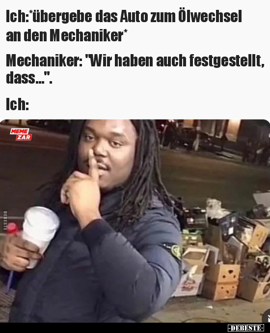 Ich: *übergebe das Auto zum Ölwechsel an den.. - Lustige Bilder | DEBESTE.de