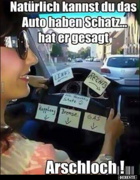Natürlich kannst du das Auto haben Schatz.. - Lustige Bilder | DEBESTE.de