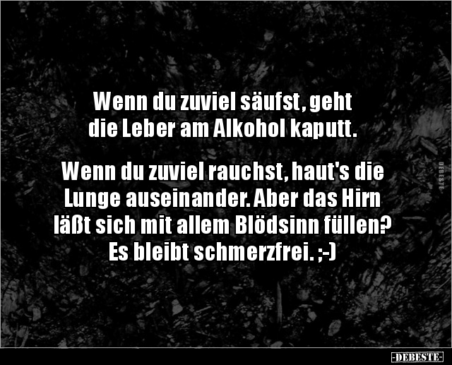 Wenn du zuviel säufst, geht die Leber am Alkohol.. - Lustige Bilder | DEBESTE.de