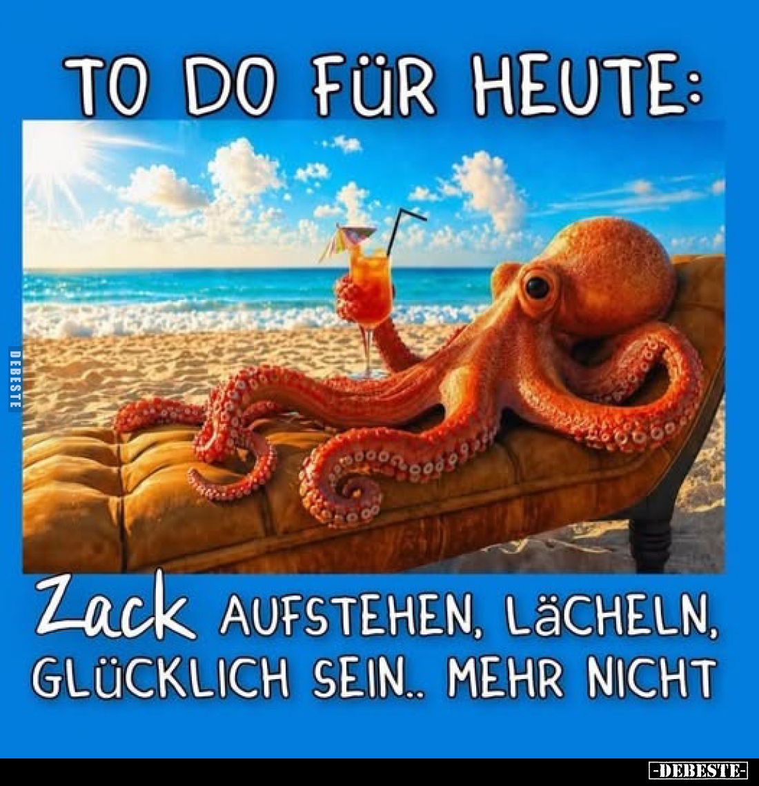 To do für heute: zack aufstehen, lächeln, glücklich sein.. mehr nicht
