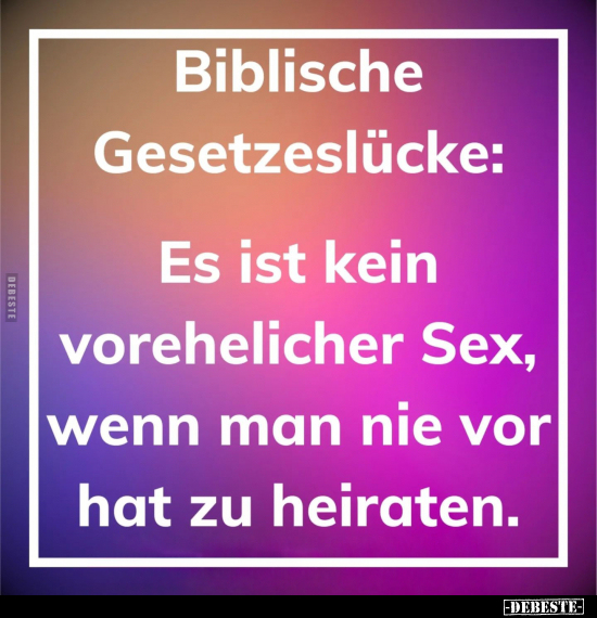 Biblische Gesetzeslücke: Es ist kein vorehelicher S*ex, wenn.. - Lustige Bilder | DEBESTE.de