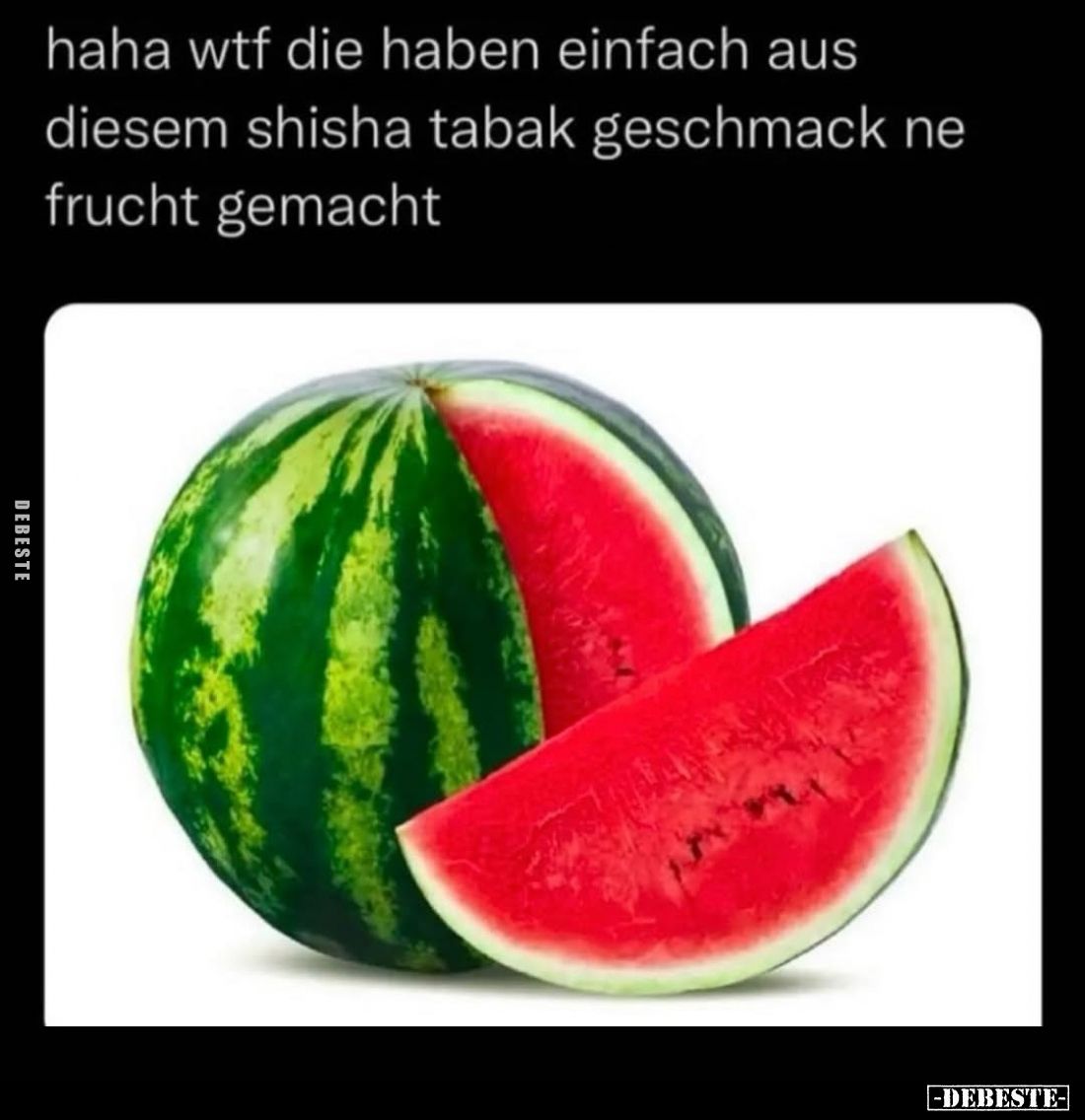 Haha wtf die haben einfach aus diesem Shisha Tabak geschmack ne Frucht gemacht.