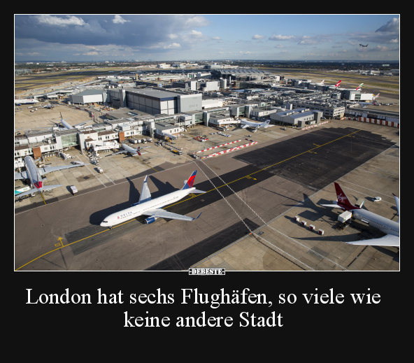 London hat sechs Flughäfen, so viele wie keine andere.. - Lustige Bilder | DEBESTE.de
