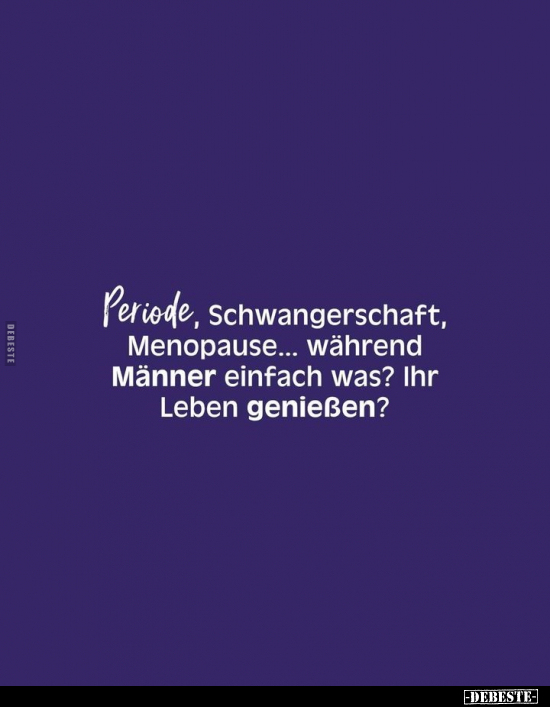 Periode, Schwangerschaft, Menopause... - Lustige Bilder | DEBESTE.de