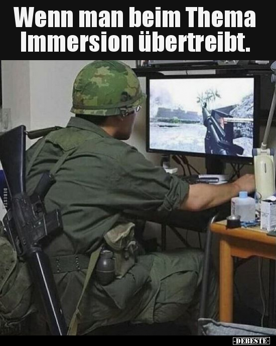 Wenn man beim Thema Immersion übertreibt.