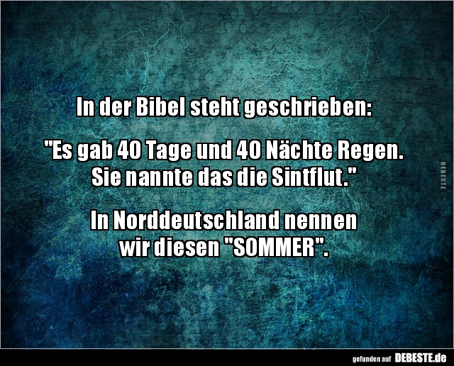 In der Bibel steht geschrieben: "Es gab 40 Tage und 40.." - Lustige Bilder | DEBESTE.de