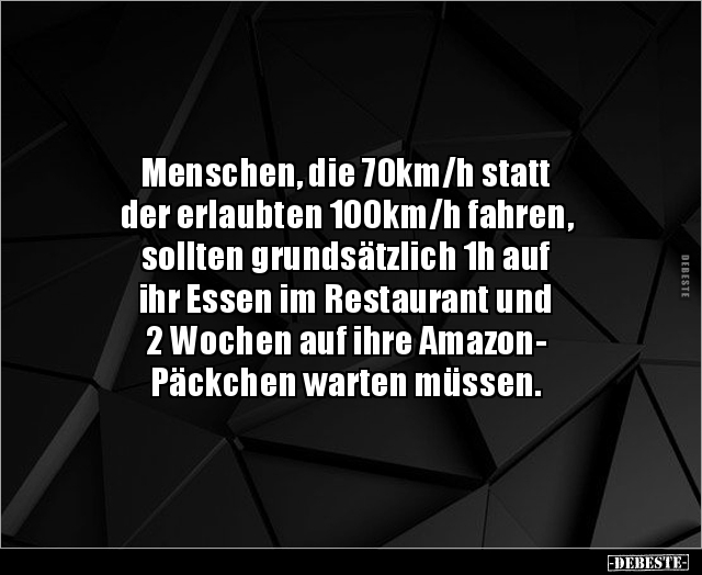 Menschen, die 70km/h statt der erlaubten 100km/h.. - Lustige Bilder | DEBESTE.de