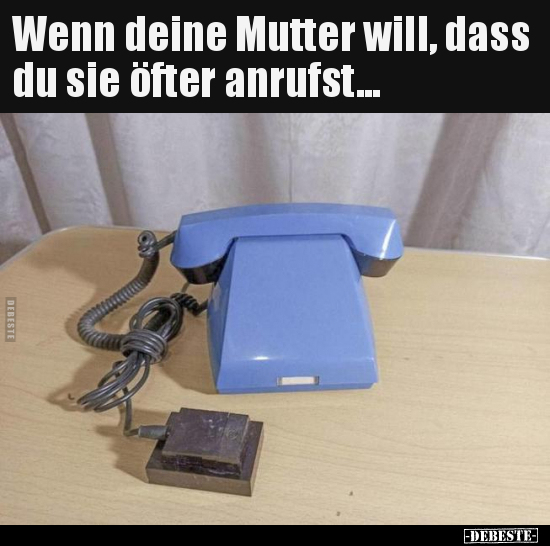 Wenn deine Mutter will, dass du sie öfter anrufst... - Lustige Bilder | DEBESTE.de