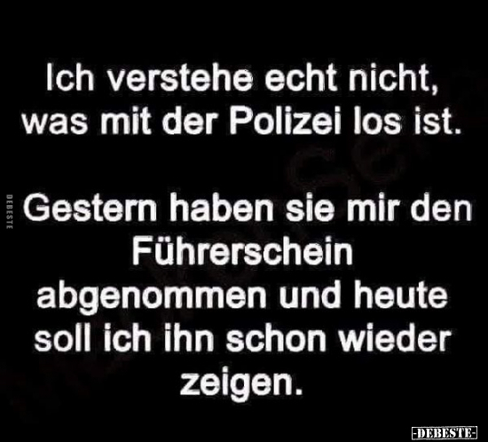 Ich verstehe echt nicht, was mit der Polizei los.. - Lustige Bilder | DEBESTE.de