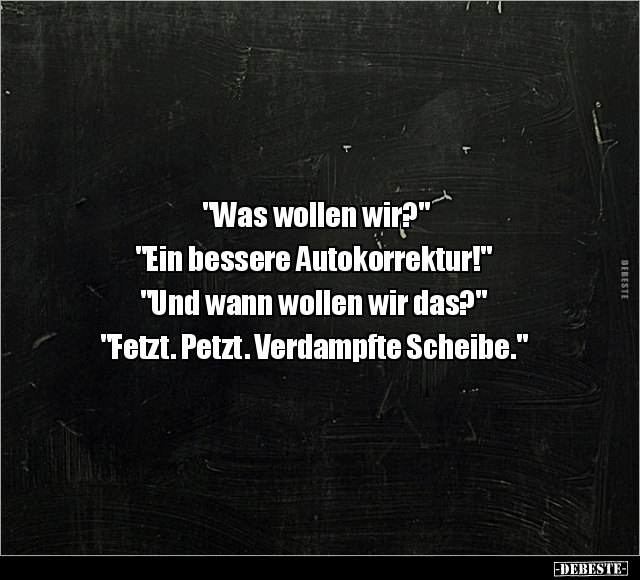 "Was wollen wir?" "Ein bessere Autokorrektur!"... - Lustige Bilder | DEBESTE.de