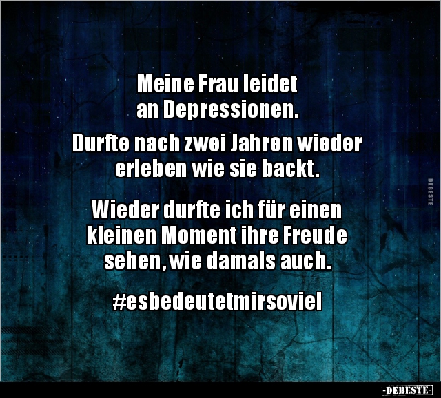 Meine Frau leidet an Depressionen. Durfte nach zwei.. - Lustige Bilder | DEBESTE.de