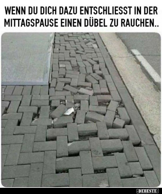 Wenn du dich dazu entschliesst in der Mittagspause einen..