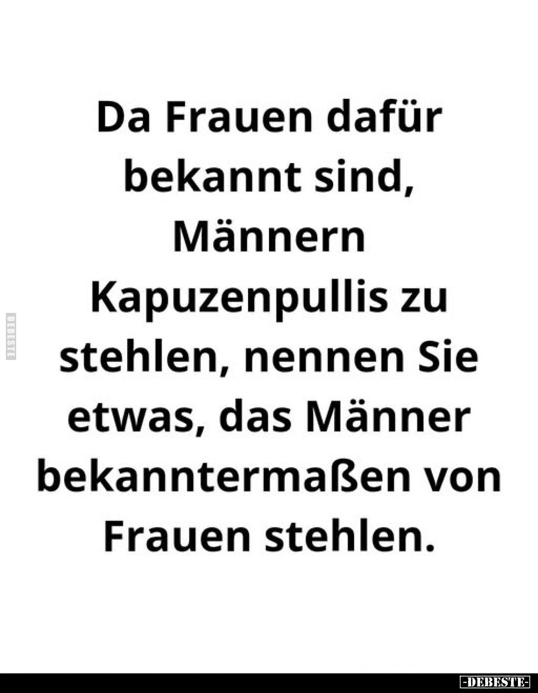 Da Frauen dafür bekannt sind, Männern Kapuzenpullis zu.. - Lustige Bilder | DEBESTE.de