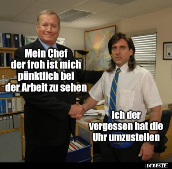 Mein Chef der froh ist mich pünktlich bei der Arbeit zu.. - Lustige Bilder | DEBESTE.de