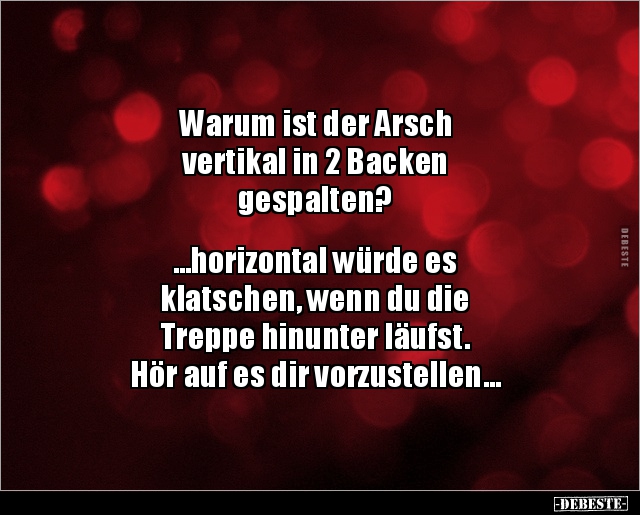 Warum ist der Arsch vertikal in 2 Backen.. - Lustige Bilder | DEBESTE.de