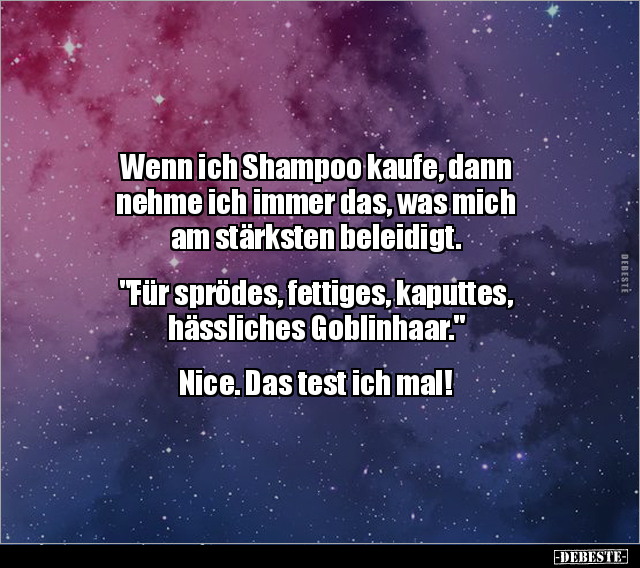 Wenn ich Shampoo kaufe, dann nehme ich immer das, was mich.. - Lustige Bilder | DEBESTE.de