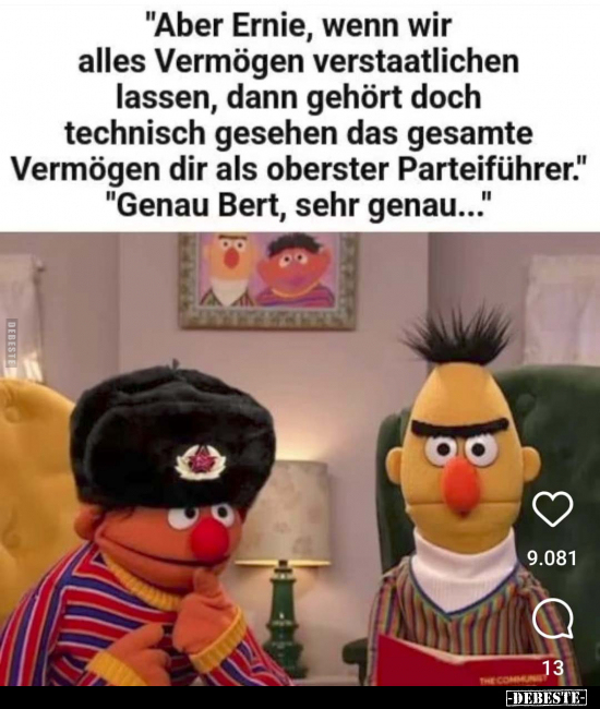 "Aber Ernie, wenn wir alles Vermögen verstaatlichen lassen.." - Lustige Bilder | DEBESTE.de