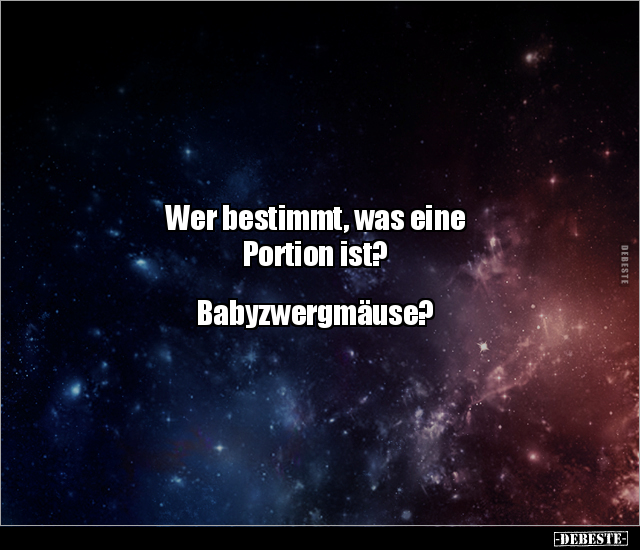 Wer bestimmt, was eine Portion ist? Babyzwergmäuse?.. - Lustige Bilder | DEBESTE.de