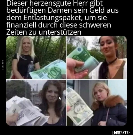 Dieser herzensgute Herr gibt bedürftigen Damen sein Geld.. - Lustige Bilder | DEBESTE.de