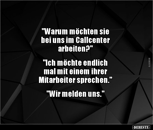 "Warum möchten sie bei uns im Callcenter.." - Lustige Bilder | DEBESTE.de