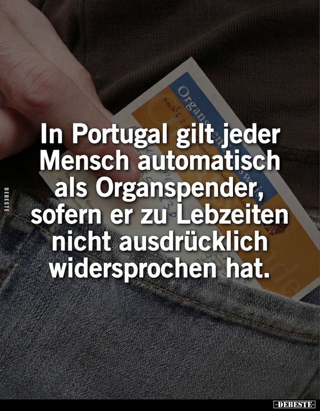 In Portugal gilt jeder Mensch automatisch als Organspender, sofern er zu Lebzeiten nicht ausdrücklich widersprochen hat.