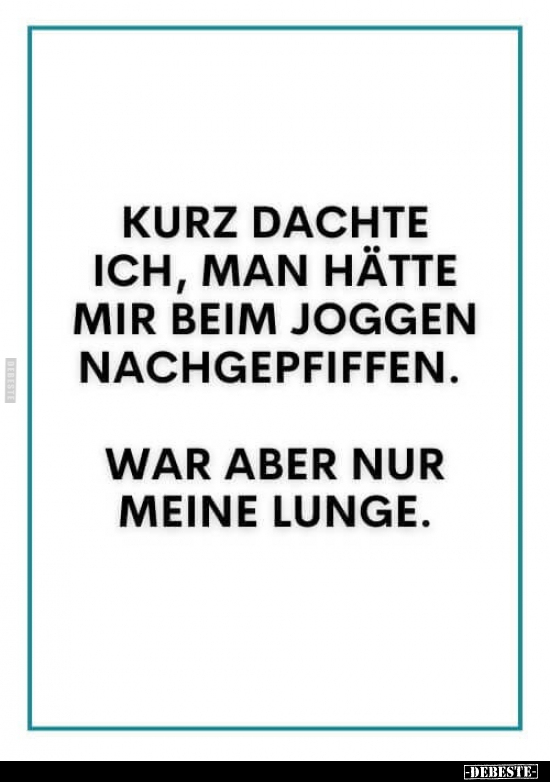 Kurz dachte ich, man hätte mir beim Joggen.. - Lustige Bilder | DEBESTE.de