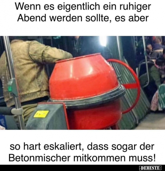 Wenn es eigentlich ein ruhiger Abend werden sollte, es..