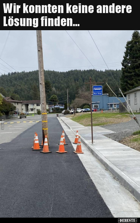 Wir konnten keine andere Lösung finden...