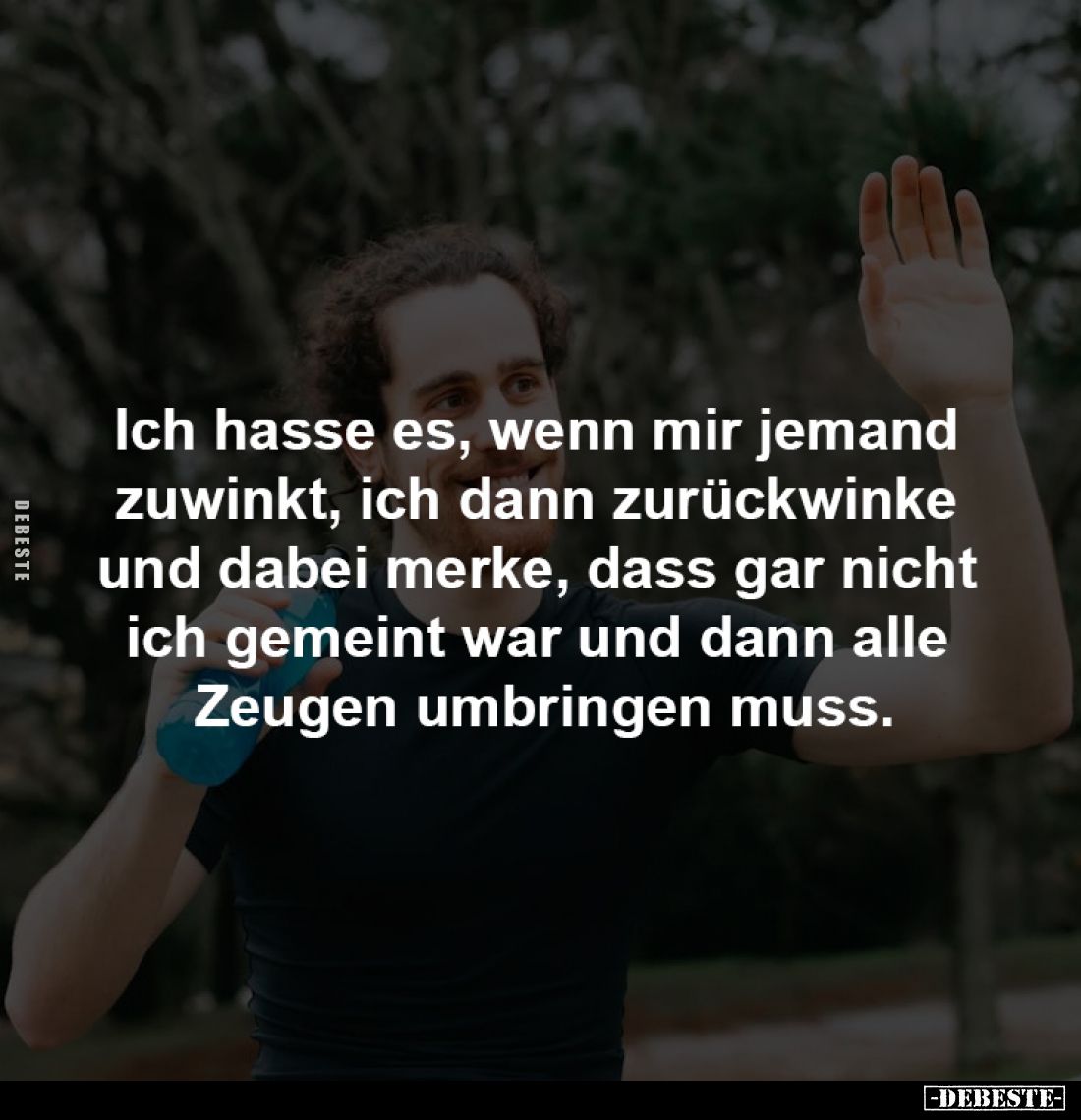 Ich hasse es, wenn mir jemand zuwinkt... - Lustige Bilder | DEBESTE.de