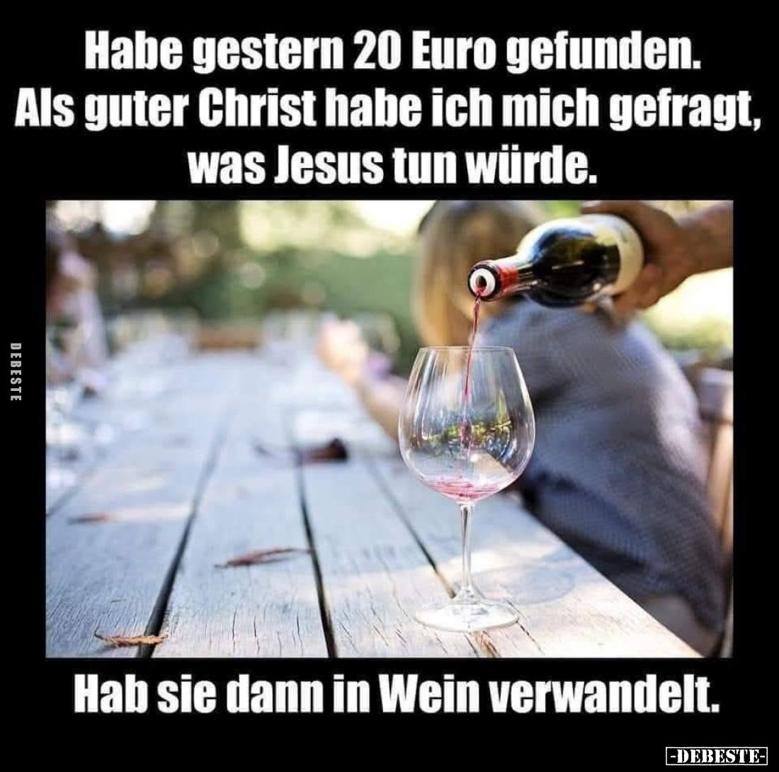 Habe gestern 20 Euro gefunden. Als guter Christ habe ich.. - Lustige Bilder | DEBESTE.de