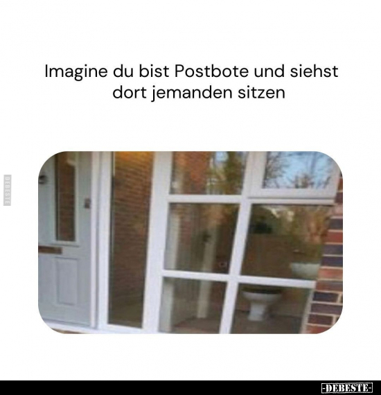 Imagine du bist Postbote und siehst dort jemanden sitzen.. - Lustige Bilder | DEBESTE.de