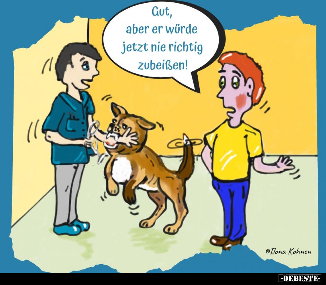 Gut, aber er würde jetzt nie richtig zubeißen!