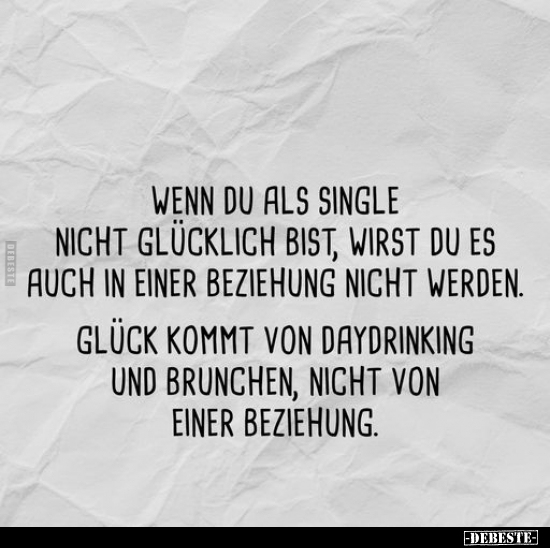 Wenn du als Single nicht glücklich bist, wirst du es auch.. - Lustige Bilder | DEBESTE.de