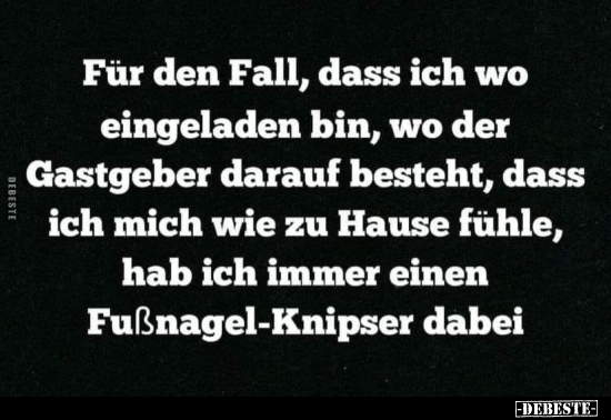 Für den Fall, dass ich wo eingeladen bin.. - Lustige Bilder | DEBESTE.de