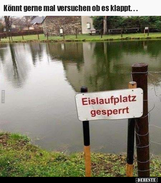 Könnt gerne mal versuchen ob es klappt.. - Lustige Bilder | DEBESTE.de