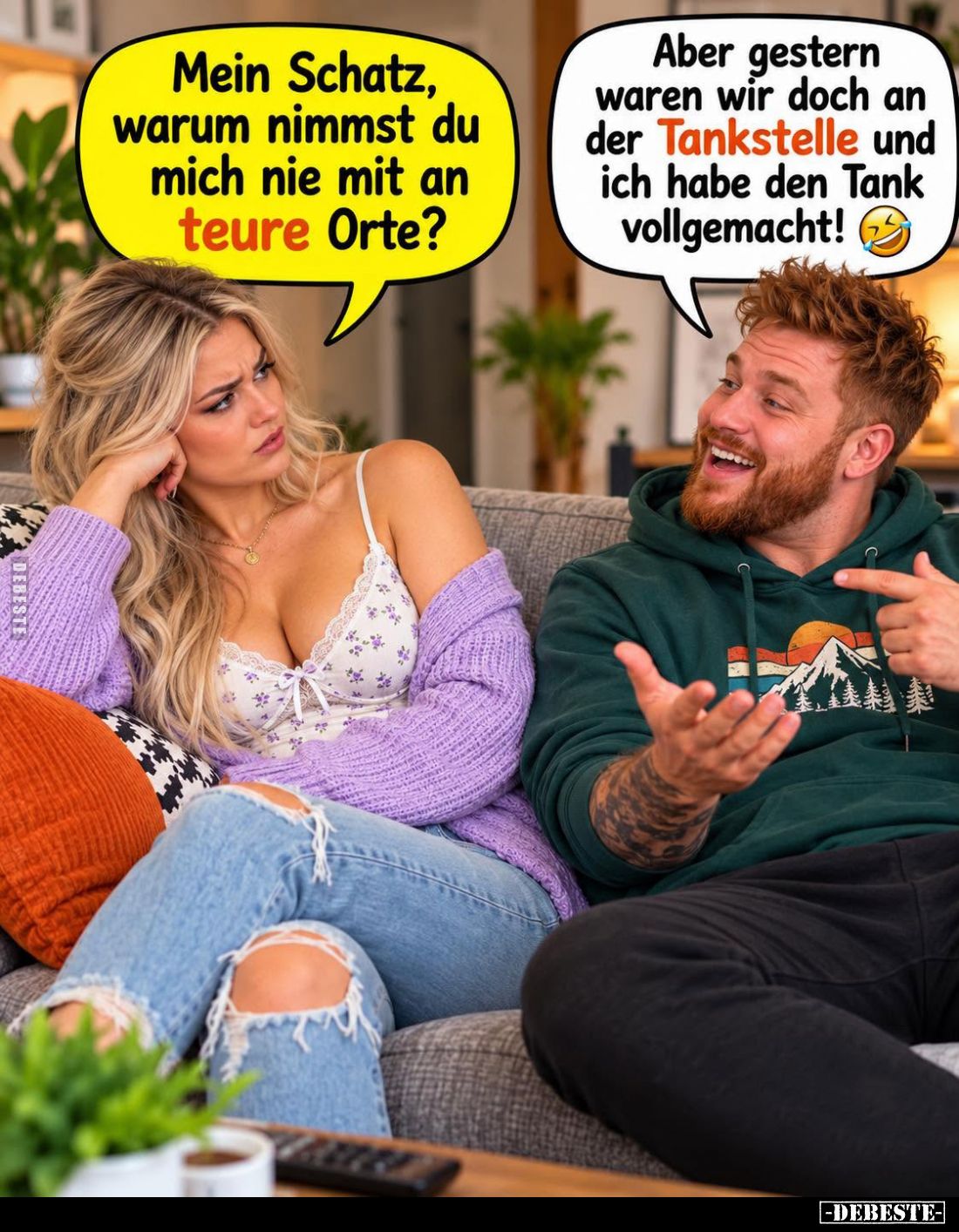 Mein Schatz, warum nimmst du mich nie mit an teure Orte?
-
Aber gestern waren wir doch an der Tankstelle und ich habe den T...
