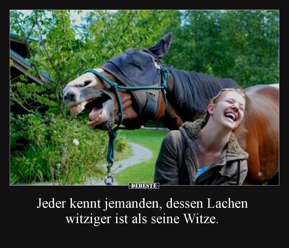 Jeder kennt jemanden, dessen Lachen witziger ist als seine Witze.