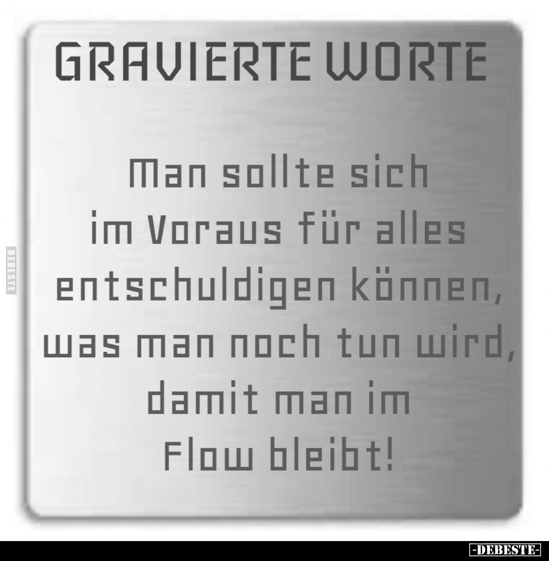 Man sollte sich im Voraus für alles entschuldigen können, was man noch tun wird, damit man im Flow bleibt!