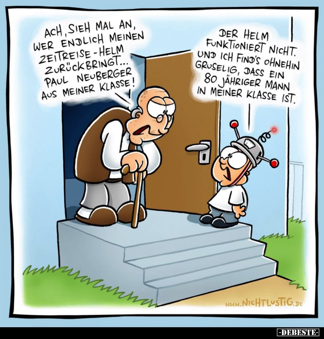 Ach, sieh mal an, wer endlich meinen Zeitreise-Helm zurück bringt... Paul Neuberger aus meiner Klasse! -
Der Helm funktionie...