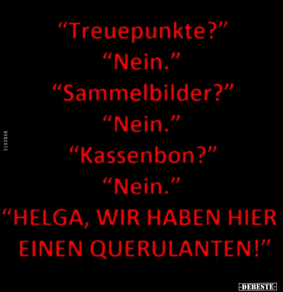 "Treuepunkte?" "Nein." "Sammelbilder?" "Nein.".. - Lustige Bilder | DEBESTE.de