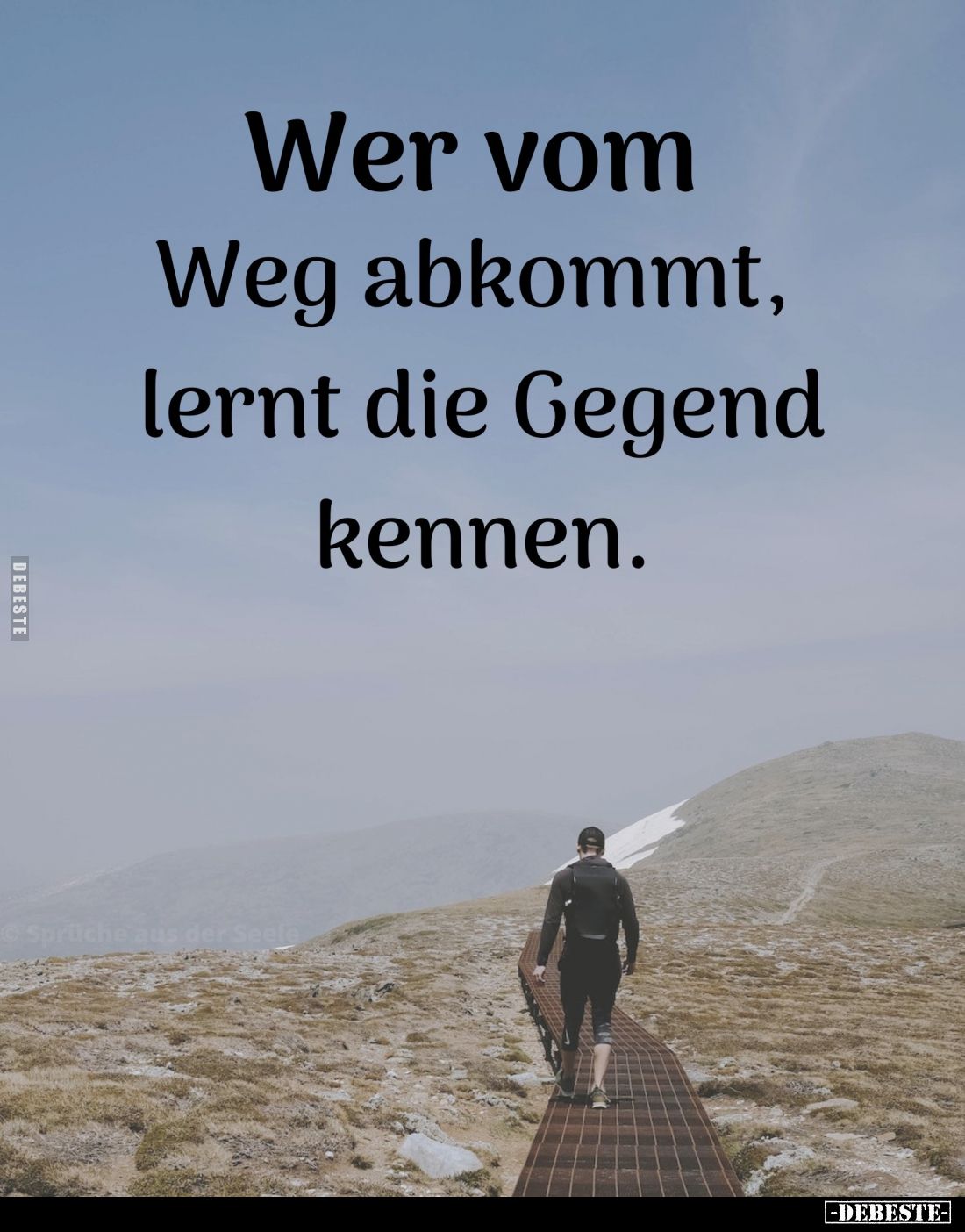 Wer vom Weg
abkommt, lernt die Gegend kennen.