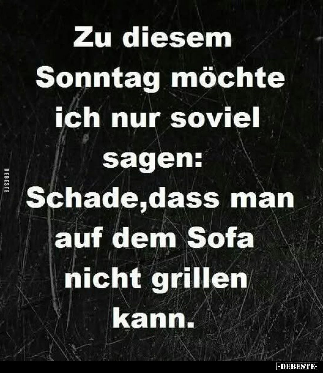 Zu diesem Sonntag möchte ich nur soviel sagen: Schade, dass man auf dem Sofa nicht grillen kann.