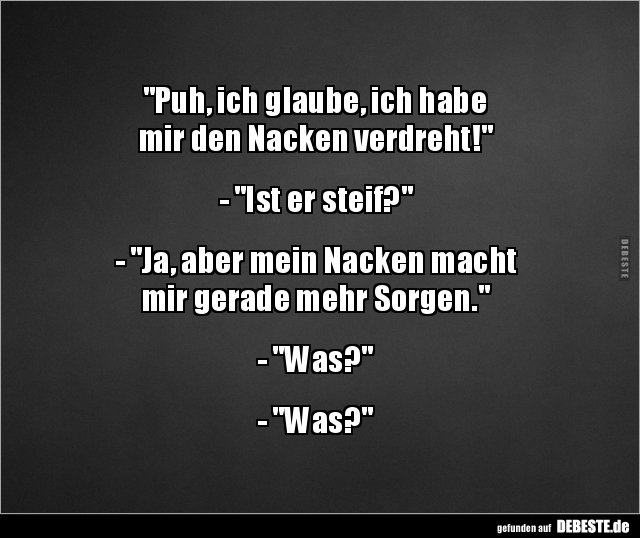 Puh, ich glaube, ich habe  mir den Nacken verdreht!.. - Lustige Bilder | DEBESTE.de