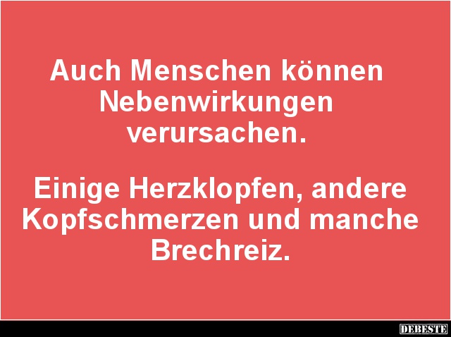 Auch Menschen können Nebenwirkungen verursachen.. - Lustige Bilder | DEBESTE.de