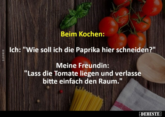 Beim Kochen: Ich: "Wie soll ich die Paprika hier.." - Lustige Bilder | DEBESTE.de