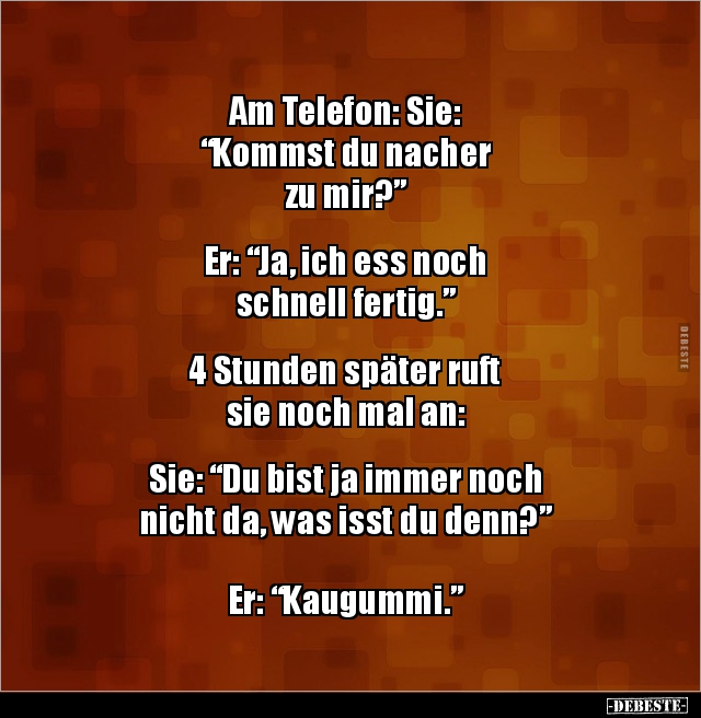 Am Telefon: Sie: “Kommst du nacher zu mir?”.. - Lustige Bilder | DEBESTE.de