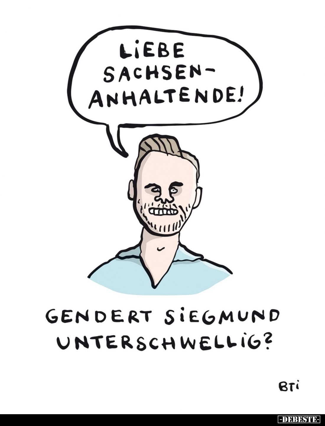 Liebe Sachsen-Anhaltende!
Gendert Siegmund unterschwellig?
