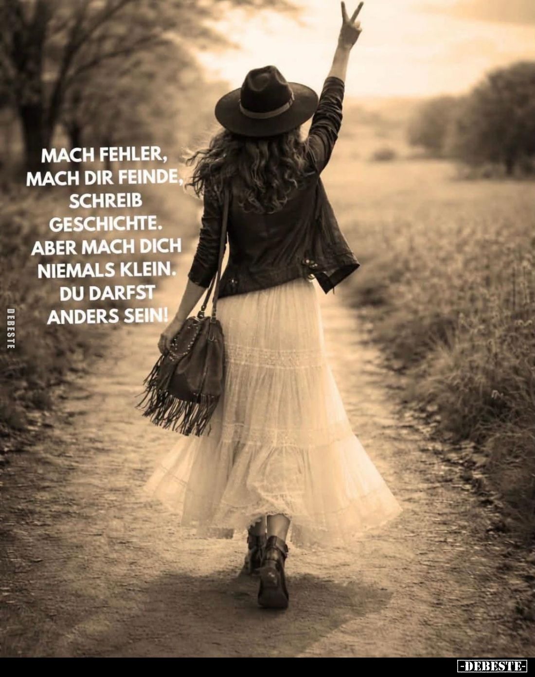 Mach Fehler, mach dir Feinde, schreib Geschichte.
Aber mach dich niemals klein. Du darfst anders sein!